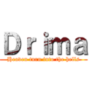 Ｄｒｉｍａ (Heaven turn into the hells)