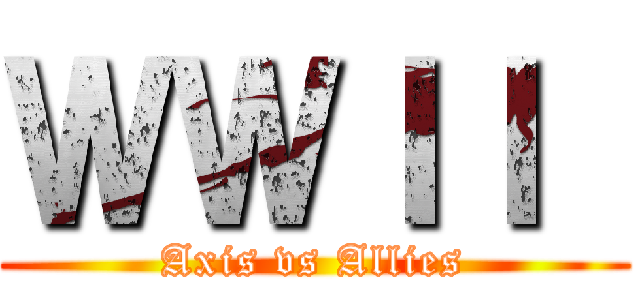 ＷＷＩＩ  (Axis vs Allies)