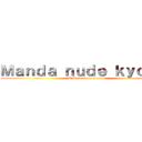 Ｍａｎｄａ ｎｕｄｅ ｋｙｏｊｉｎ (É sério não to zoando)