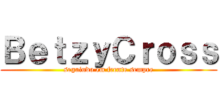 ＢｅｔｚｙＣｒｏｓｓ (seguindo em frente sempre)