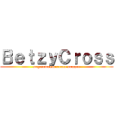 ＢｅｔｚｙＣｒｏｓｓ (seguindo em frente sempre)