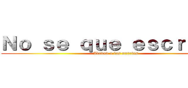 Ｎｏ ｓｅ ｑｕｅ ｅｓｃｒｉｂｉｒ (Alabad a las nutrias)