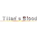  Ｔｉｔａｎ'ｓ Ｂｌｏｏｄ ()