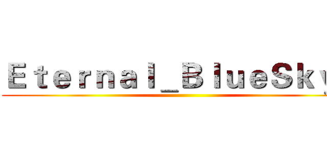 Ｅｔｅｒｎａｌ＿ＢｌｕｅＳｋｙ． (   )
