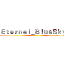 Ｅｔｅｒｎａｌ＿ＢｌｕｅＳｋｙ． (   )