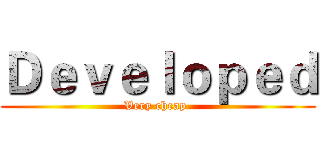 Ｄｅｖｅｌｏｐｅｄ (Very cheap )