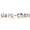 ｄａｒｃ－ｃｈａｎ ()