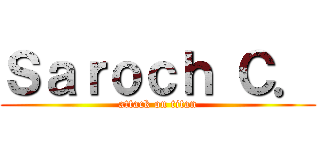 Ｓａｒｏｃｈ Ｃ． (attack on titan)