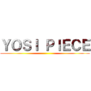 ＹＯＳＩ ＰＩＥＣＥ ()