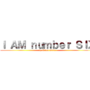 Ｉ ＡＭ ｎｕｍｂｅｒ ＳＩＸ (by Nikon D800)