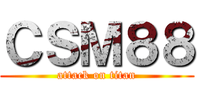 ＣＳＭ８８ (attack on titan)