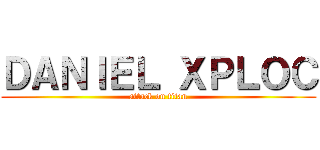 ＤＡＮＩＥＬ ＸＰＬＯＣ (attack on titan)