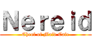 Ｎｅｒｅｉｄ (Cheef of Maid Cafe)