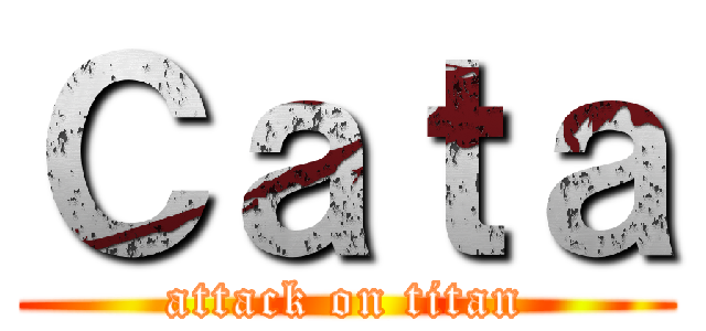 Ｃａｔａ (attack on titan)