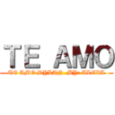 ＴＥ ＡＭＯ (TE AMO DYLAN. BY: ALEXA)