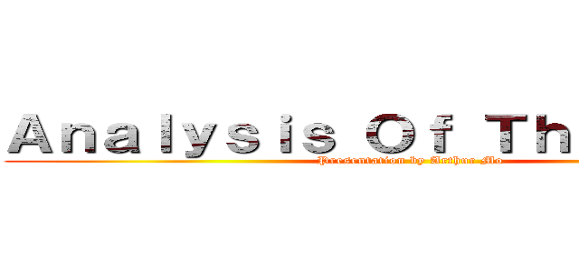 Ａｎａｌｙｓｉｓ Ｏｆ Ｔｈｅ Ｂｏｄｙ (Presentation by Arthur Mo)