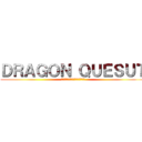 ＤＲＡＧＯＮ ＱＵＥＳＵＴ (ドラゴンクエストⅩⅠ　援軍の使者)