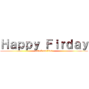 Ｈａｐｐｙ Ｆｉｒｄａｙ (attack on titan)