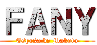 ＦＡＮＹ (Esposa de Makoto)
