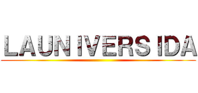 ＬＡＵＮＩＶＥＲＳＩＤＡ ()
