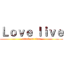Ｌｏｖｅ ｌｉｖｅ (attack on titan)