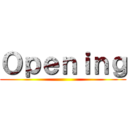 Ｏｐｅｎｉｎｇ ()