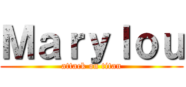 Ｍａｒｙｌｏｕ (attack on titan)