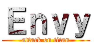 Ｅｎｖｙ (attack on titan)