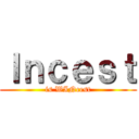Ｉｎｃｅｓｔ (is WINcest)