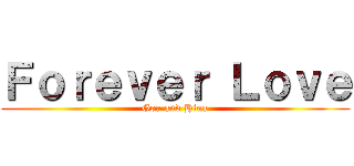 Ｆｏｒｅｖｅｒ Ｌｏｖｅ (Gou and Hina)