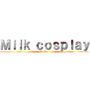 Ｍｉｌｋ ｃｏｓｐｌａｙ (Cookie )