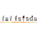 ｆａｆ ｆｓｆｓｄａ (attack on titan)