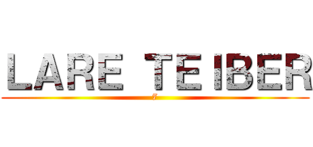 ＬＡＲＥ ＴＥＩＢＥＲ (7)