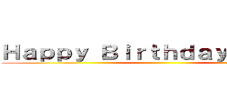 Ｈａｐｐｙ Ｂｉｒｔｈｄａｙ Ｊｉｇｇｓ ()