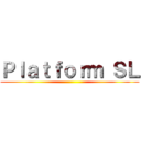 Ｐｌａｔｆｏｒｍ ＳＬ ()