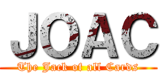 ＪＯＡＣ (The Jack of all Cards)