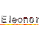 Ｅｌｅｏｎｏｒ (is awesome)