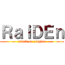 ＲａｉＤＥｎ (attack on yinglen)