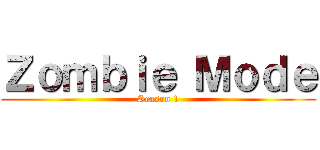 Ｚｏｍｂｉｅ Ｍｏｄｅ (Season 1)