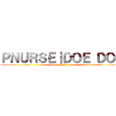 ＰＮＵＲＳＥ｜ＤＯＥ ＤＯＥ (Attack by P\'nurse)