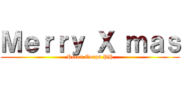 Ｍｅｒｒｙ Ｘ ｍａｓ (Recon Corps PH)