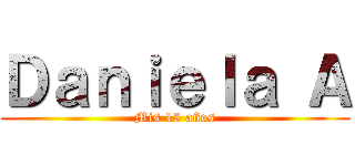 Ｄａｎｉｅｌａ Ａ (Mis 15 años)