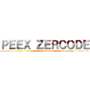 ＰＥＥＸ ＺＥＲＣＯＤＥ (attack on peex)