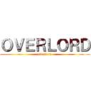 ＯＶＥＲＬＯＲＤ (overlord)