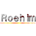 Ｒｏｅｈｉｍ ()