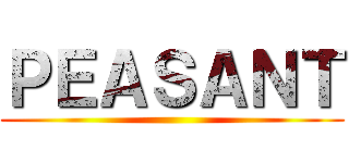 ＰＥＡＳＡＮＴ ()