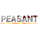 ＰＥＡＳＡＮＴ ()