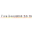 ｉ'ｖｅ ｂｅｃｏｍｅ ｓｏ ｎｕｍｂ (attack on titan)