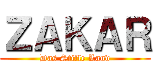 ＺＡＫＡＲ (Das Stille Land)