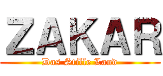 ＺＡＫＡＲ (Das Stille Land)